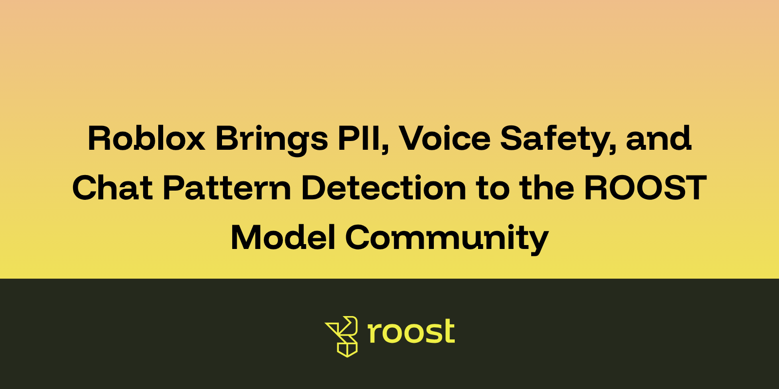 Welcoming Roblox’s Safety Models to the ROOST Community